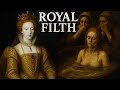 10 Shocking Hygiene Horrors of Queens and Noble Ladies