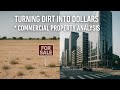 How to Turn Dirt into Dollars: The True Blueprint for Commercial Property Analysis