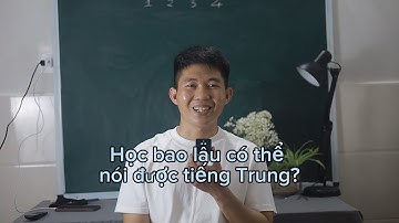 Học bao lâu có thể giao tiếp, nói được tiếng Trung? 学习多久可以说中文？