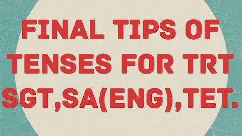 THE FINAL TIPS OF "TENSES" FOR TRT SGT,SA ENGLISH AND TET.