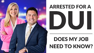 Arrested for a DUI: Do I have to tell my employer? | Denmon Pearlman Law