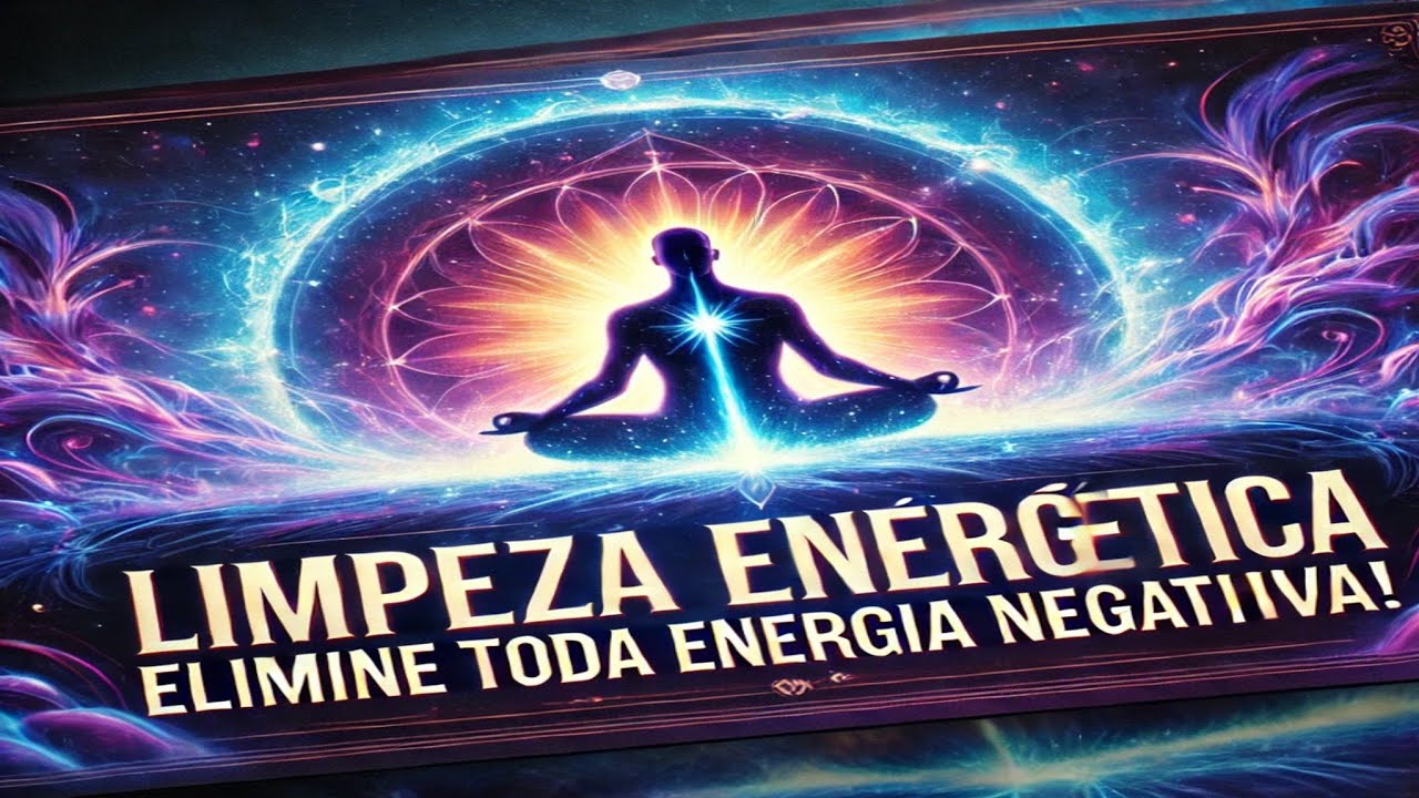 🧠LIMPEZA ENERGÉTICA PODEROSA: ELIMINE TODA A ENERGIA NEGATIVA AGORA ...