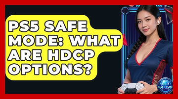 PS5 Safe Mode: What Are HDCP Options? - Blue Button Gaming