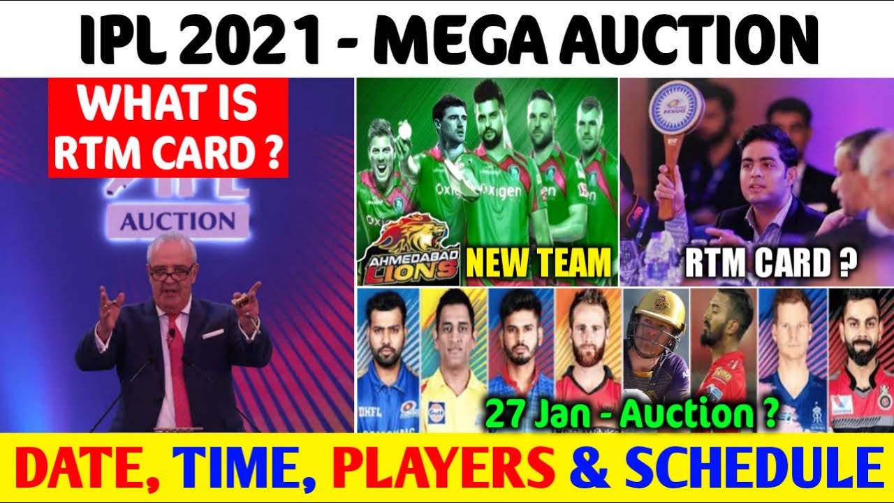 IPL 2021 MEGA AUCTION FULL DETAILS : DATE , VENUE & SCHEDULE OF MEGA AUCTION | WHAT IS RTM CARD ?