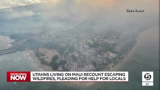 Utahns living on Maui recount escaping wildfire, pleading for help for locals