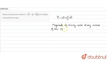 Velocity of a particle at some instant is `v=(3hat i + 4hat j + 5hat k) m//s`. Find speed of
