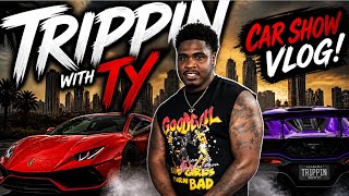 Trippin With Ty Car Show Vlog