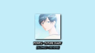 Powfu - Future Diary (ft. Jomie & Skinny Atla) (Slowed+Reverb)