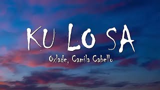 Oxlade, Camila Cabello - KU LO SA (Lyrics)