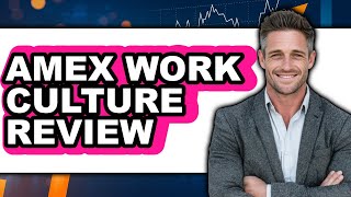 American Express Work Culture Review - Is It Worth it
