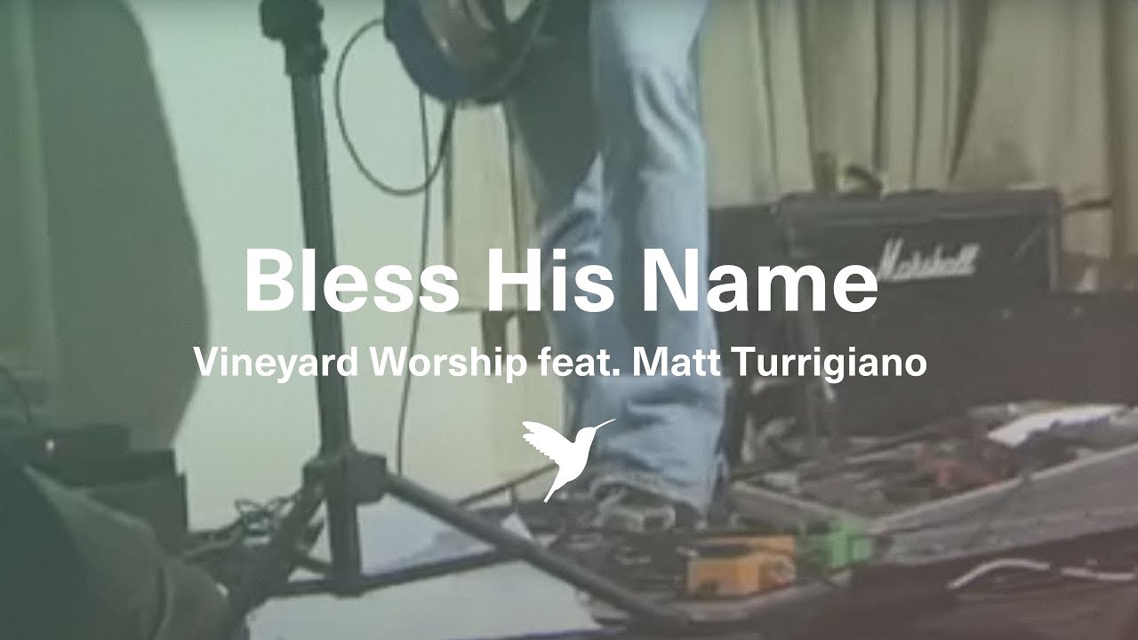BLESS HIS NAME [Official Live Video] | Vineyard Worship feat. Matt Turrigiano