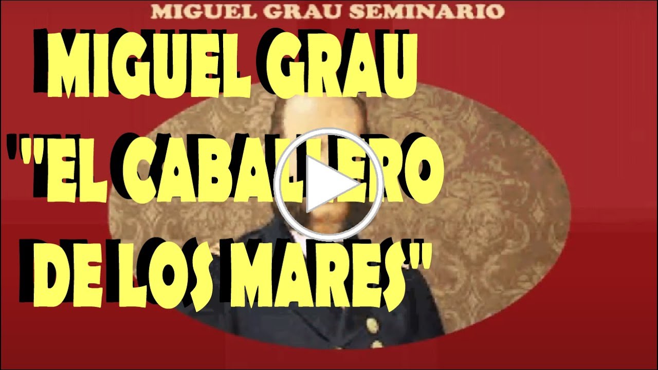 Miguel Grau Seminario Biografia Corta Youtube