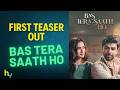 Bas Tera Saath Ho Teaser OUT 🔥| Farhan Saeed &amp; Sana Javed | बस तुम्हारे साथ रहूँ। | Hungama Express