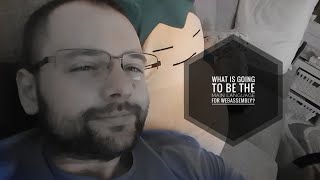 What is going to be the main language for WebAssembly?