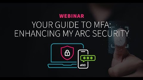 Webinar: Enhancing My ARC Security with Multifactor Authentication