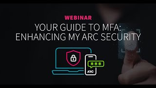 Webinar: Enhancing My ARC Security with Multifactor Authentication