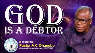 GOD IS A DEBTOR || Pst A C Ohanebo || WatchmanYAF
