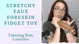 Unboxing a Foreskin Toy from Lezovibes