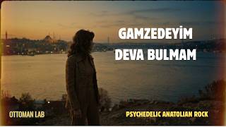 Gamzedeyim Deva Bulmam Psychedelic Anatolian Rock Cover Ottoman Lab