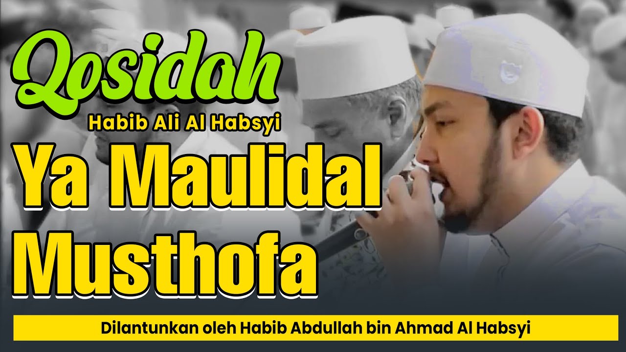 Ya Maulidal Musthofa - Habib Abdullah Al Habsyi Terbaru 2025