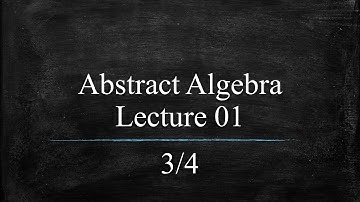 Abstract Algebra Lecture 01 Part 3