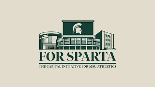 FOR SPARTA | The Capital Initiative for MSU Athletics
