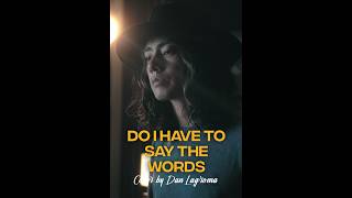 Download lagu Do I Have to Say the Words (Cover by Dan Lagroma)