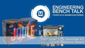 Intel® Joule™ 570x Developer Kit with Expansion Board | Engineering Bench Talk - Mouser Electronics