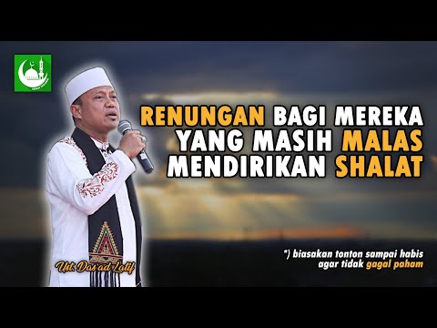 Renungan Bagi Mereka yang Meninggalkan Shalat || Ustad Das'ad Latif