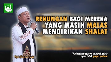 Renungan Bagi Mereka yang Meninggalkan Shalat || Ustad Das