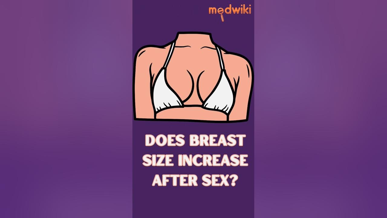 does-breast-size-increase-after-sex-breast-size-short-boobs-youtube
