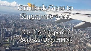 Gridlock Goes to Singapore: Day 2 & 3 Extended Cut (Sentosa+USS+HHN)
