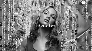 britney spears - toxic (slowed + reverb)