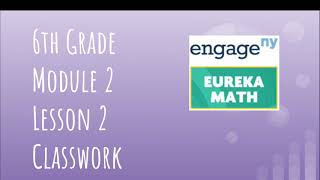 Engage NY // Eureka Math Grade 6 Module 2 Lesson 2 Classwork
