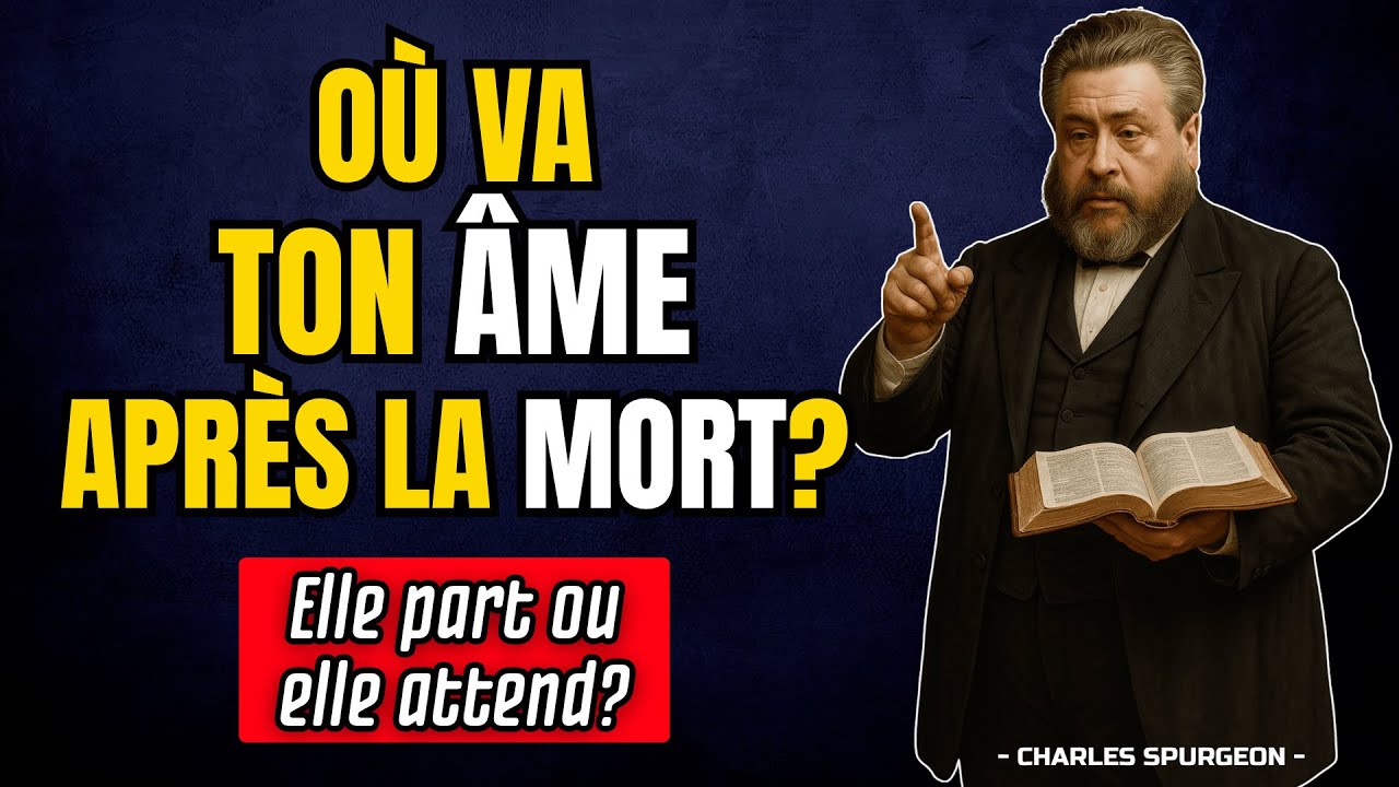 Quand l’âme quitte le corps, reste-t-elle en état latent ou part-elle vers Jésus? | Charles Spurgeon