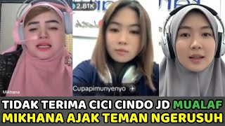 Tidak Terima Cici Cindo Jadi Mualaf, Mikhana Ajak Teman Ngerusuh dan Marahin Mualaf