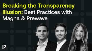 Breaking The Transparency Illusion: Best Practices With Magna & Prewave