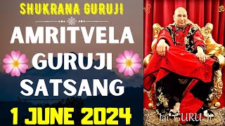 GURUJI AMRITVELA || 1 JUNE 2024 || SATURDAY🙏JAI GURU JI🙏SHUKRANA GURUJI |GURUJI PARIVAAR LOVERS