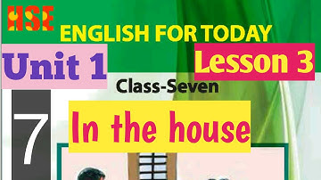 Class 7 Unit 1 Lesson 3 In The House  || English for today English 1st Paper