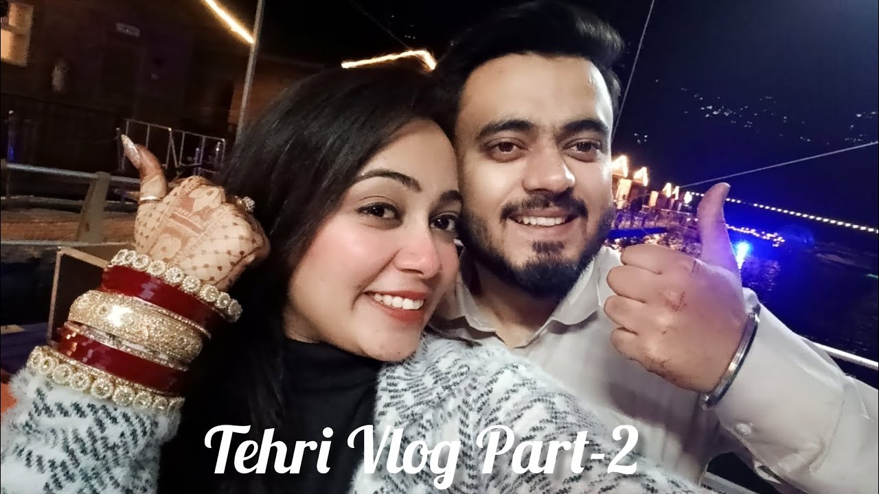 TEHRI VLOG part-2 | UTTRAKHAND TOURIST PLACES|COUPLE TRIP IN INDIA| 