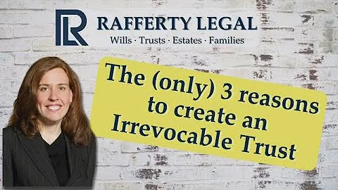 The (only) 3 reasons to create an irrevocable trust!