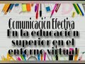 "COMUNICACIÓN EFECTIVA: EN LA EDUCACIÓN SUPERIOR EN EL ENTORNO VIRTUAL"