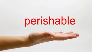 How to Pronounce perishable - American English How To Say Perishable