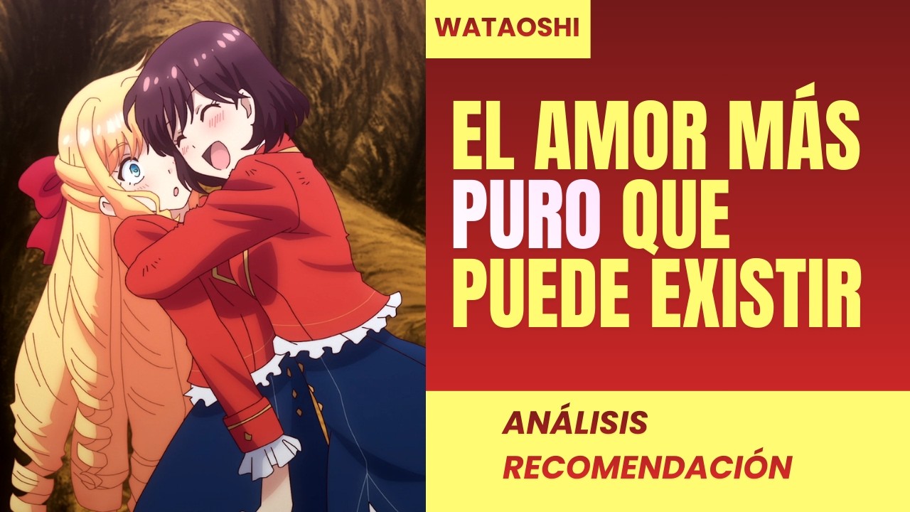 ESTE YURI TE ENSEÑA EL AMOR MÁS PURO QUE EXISTE | WATAOSHI | ANÁLISIS-RECOMENDACIÓN