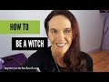 How to be a witch