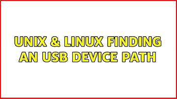 Unix & Linux: Finding an USB device path (2 Solutions!!)