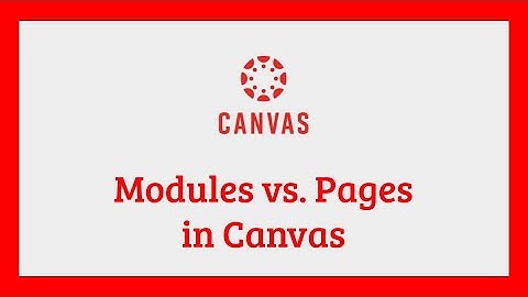 Modules vs Pages in Canvas