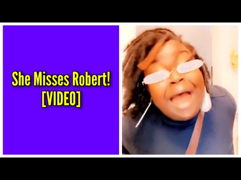 She Misses Robert!
