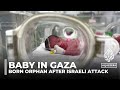 Palestinian baby delivered prematurely in Gaza after mother killed in Israeli strike is ‘stable’