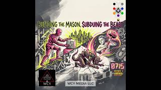 Whence Came You? - 0715 - Building the Mason, Subduing the Beast